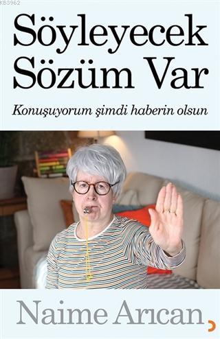 Söyleyecek Sözüm Var | Naime Arıcan | Cinius Yayınları