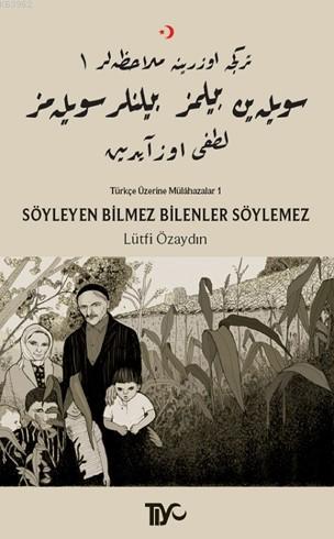 Söyleyen Bilmez Bilenler Söylemez; Türkçe Üzerine Mülahazalar I | Lütf