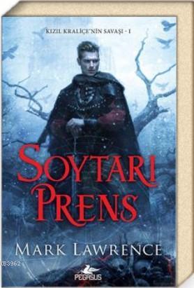 Soytarı Prens (Kızıl Kraliçe'nin Savaşı 1) | Mark Lawrence | Pegasus Y