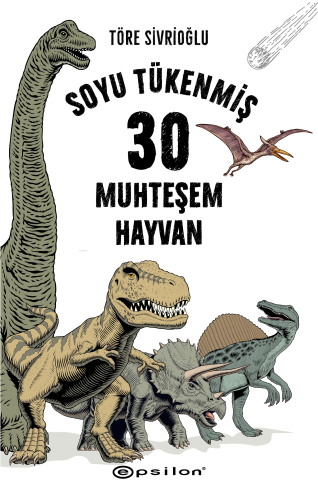 Soyu Tükenmiş 30 Muhteşem Hayvan | Töre Sivrioğlu | Epsilon Yayınevi