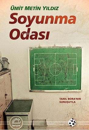 Soyunma Odası | Ümit Metin Yıldız | İletişim Yayınları