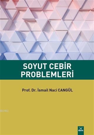 Soyut Cebir Problemleri | İsmail Naci Cangül | Dora Yayıncılık