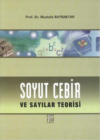 Soyut Cebir ve Sayılar Teorisi | Mustafa Bayraktar | Gazi Kitabevi