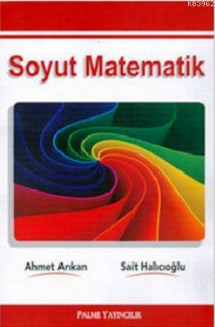 Soyut Matematik | Ahmet Arıkan | Palme Yayınevi