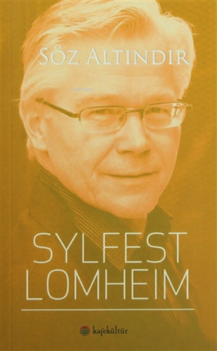 Söz Altındır | Sylfest Lomheim | Kafekültür Yayıncılık