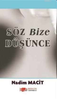 Söz Bize Düşünce | Nadim Macit | Berikan Yayınları