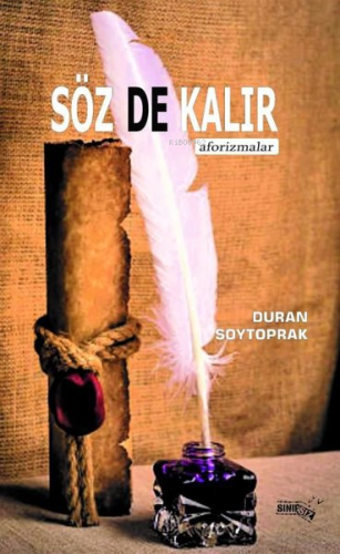 Söz De Kalır;Aforizmalar | Duran Soytoprak | Sınırsız Kitap