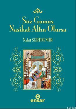 Söz Gümüş Nasihat Altın Olursa | Nahit Sertdemir | Ensar Neşriyat