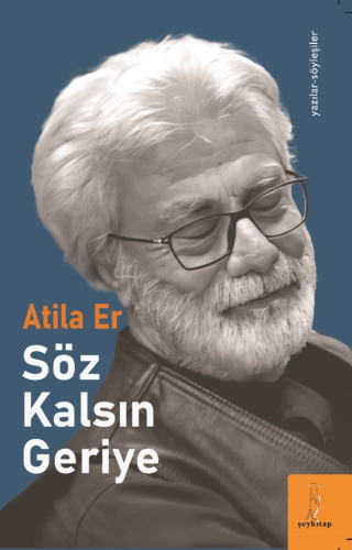 Söz Kalsın Geriye | Atila Er | Şey Kitap