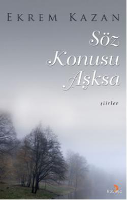 Söz Konusu Aşksa | Ekrem Kazan | Cinius Yayınları