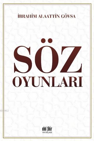 Söz Oyunları | İbrahim Alaattin Gövsa | Akıl Fikir Yayınları