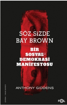 Söz Sizde Bay Brown –Bir Sosyal Demokrasi Manifestosu– | Anthony Gidde