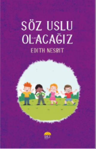 Söz Uslu Olacağız | Edith Nesbit | Şule Yayınları