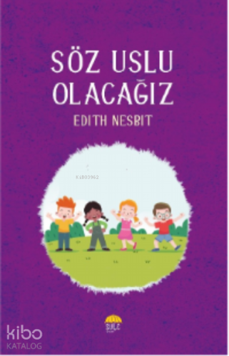 Söz Uslu Olacağız | Edith Nesbit | Şule Yayınları