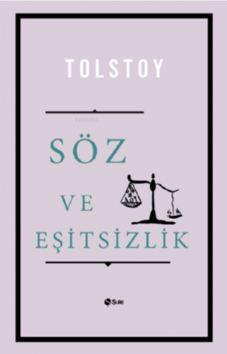 Söz ve Eşitsizlik | Lev Nikolayeviç Tolstoy | Şule Yayınları