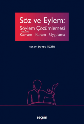 Söz ve Eylem: Söylem Çözümlemesi | Duygu Öztin | Seçkin Yayıncılık