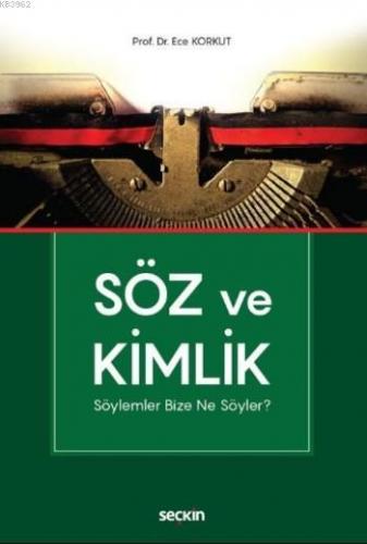 Söz ve Kimlik; Söylemler Bize Ne Söyler? | Ece Korkut | Seçkin Yayıncı