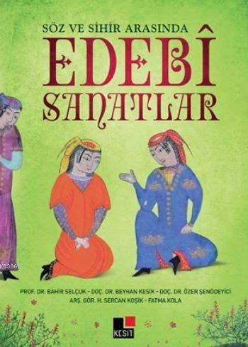 Söz ve Sihir Arasında Edebi Sanatlar | Bahir Selçuk | Kesit Yayınları