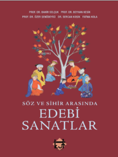 Söz ve Sihir Arasında Edebi Sanatlar | Özer Şenödeyici | Kut Yayınları