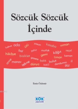 Sözcük Sözcük İçinde | Emin Özdemir | Kök Yayıncılık