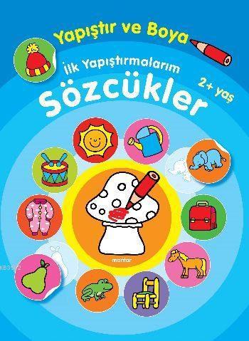 Sözcükler (2+ Yaş); Yapıştır ve Boya İlk Yapıştırmalarım | Kolektif | 