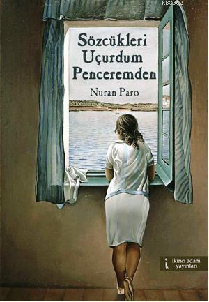 Sözcükleri Uçurdum Penceremden; CD'li | Nuran Paro | İkinci Adam Yayın