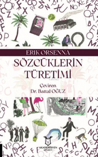 Sözcüklerin Türetimi | Erik Orsenna | Akademisyen Kitabevi