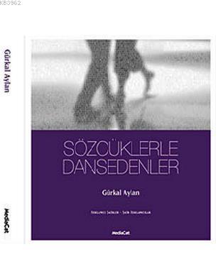 Sözcüklerle Dansedenler Reklamcı Şairler - Şair Reklamcılar | Gürkal A