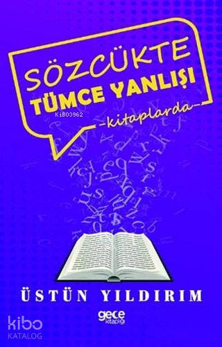 Sözcükte Tümce Yanlışı; Kitaplarda | Üstün Yıldırım | Gece Kitaplığı Y