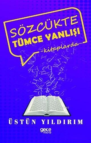 Sözcükte Tümce Yanlışı; Kitaplarda | Üstün Yıldırım | Gece Kitaplığı Y