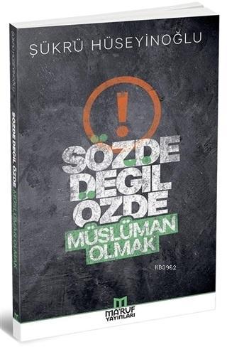 Sözde Değil Özde Müslüman Olmak | Şükrü Hüseyinoğlu | Maruf Yayınları