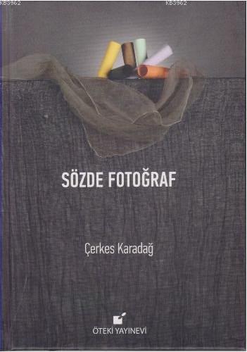 Sözde Fotoğraf | Çerkes Karadağ | Öteki Yayınevi