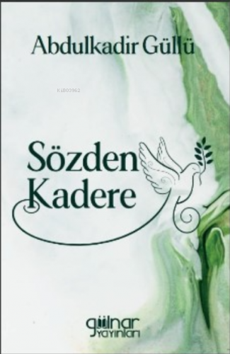 Sözden Kadere | Abdulkadir Güllü | Gülnar Yayınları