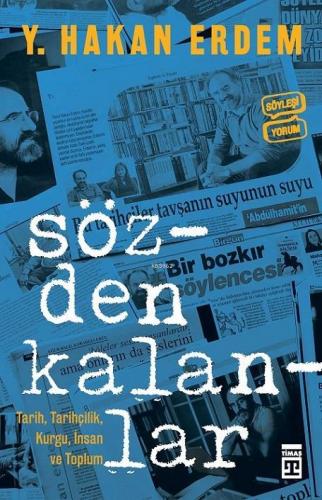 Sözden Kalanlar; Tarih, Tarihçilik, Kurgu, İnsan ve Toplum | Y. Hakan 