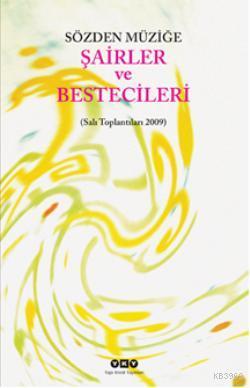 Sözden Müziğe Şairler ve Bestecileri; (Salı Toplantıları 2009) | Hasan