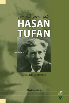 Söze Ruh Veren Şair Hasan Tufan | Alsu Kamalieva | Grafiker Yayınları