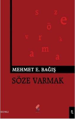 Söze Varmak | Mehmet Emin Bağış | Klaros Yayınları