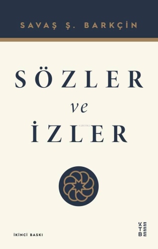 Sözler ve İzler | Savaş Ş. Barkçin | Ketebe Yayınları