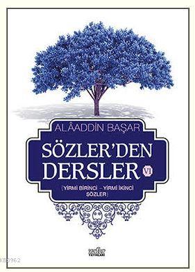 Sözler'den Dersler - VI (Yirmi Birinci - Yirmi İkinci Sözler) | Alaadd