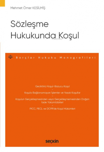 Sözleşme Hukukunda Koşul | Mehmet Ömer Kesilmiş | Seçkin Yayıncılık