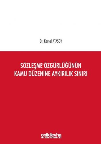 Sözleşme Özgürlüğünün Kamu Düzenine Aykırılık Sınırı | Kemal Atasoy | 