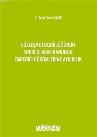 Sözleşme Özgürlüğünün Sınırı Olarak Kanunun Emredici Hükümlerine Aykır