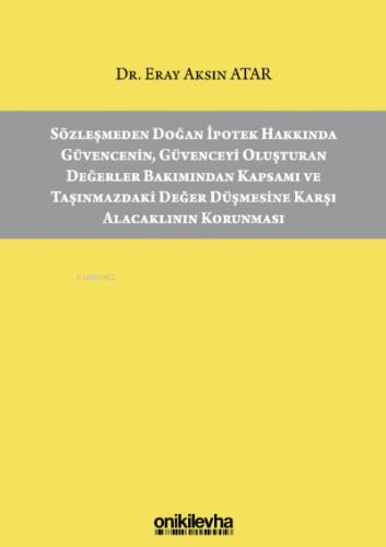 Sözleşmeden Doğan İpotek Hakkında Güvencenin, Güvenceyi Oluşturan Değe