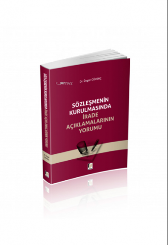 Sözleşmenin Kurulmasında İrade Açıklamalarının Yorumu | Özgür Güvenç |