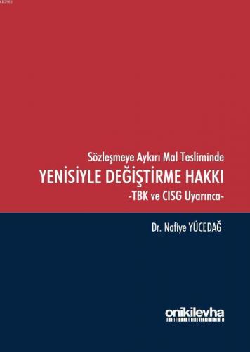 Sözleşmeye Aykırı Mal Tesliminde Yenisiyle Değiştirme Hakkı -TBK ve CI