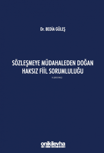 Sözleşmeye Müdahaleden Doğan Haksız Fiil Sorumluluğu | Bedia Güleş | O