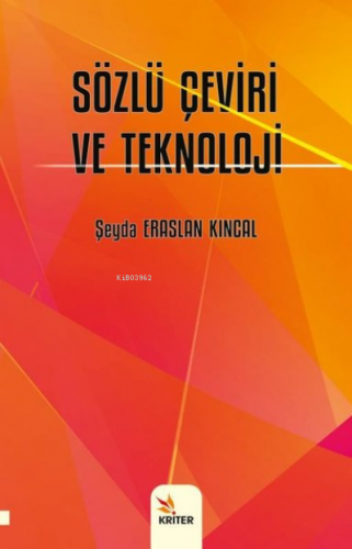 Sözlü Çeviri ve Teknoloji | Şeyda Eraslan Kıncal | Kriter Yayınları