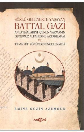 Sözlü Gelenekte Yaşayan Battal Gazi; Anlatmalarını İçeren Yazmanın Gün