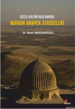 Sözlü Kültür Bağlamında Mardin Arapça Ata Sözleri | Ahmet Abdulhadioğl