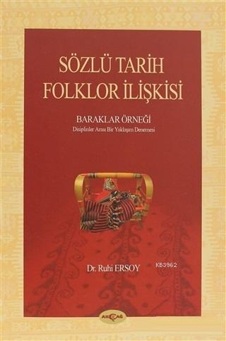 Sözlü Tarih Folklor İlişkisi; Baraklar Örneği Disiplinler Arası Bir Ya